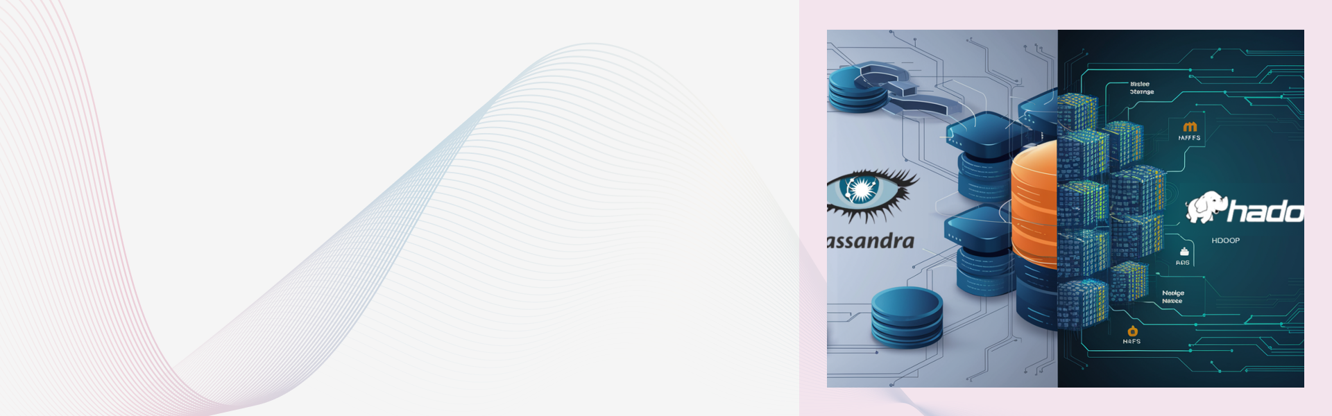 Apache Cassandra vs. Hadoop- Diving into Data Solutions