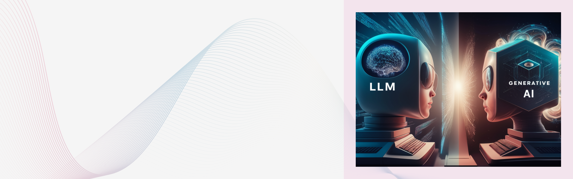 Large Language Models vs Generative AI: An In-Depth Comparison