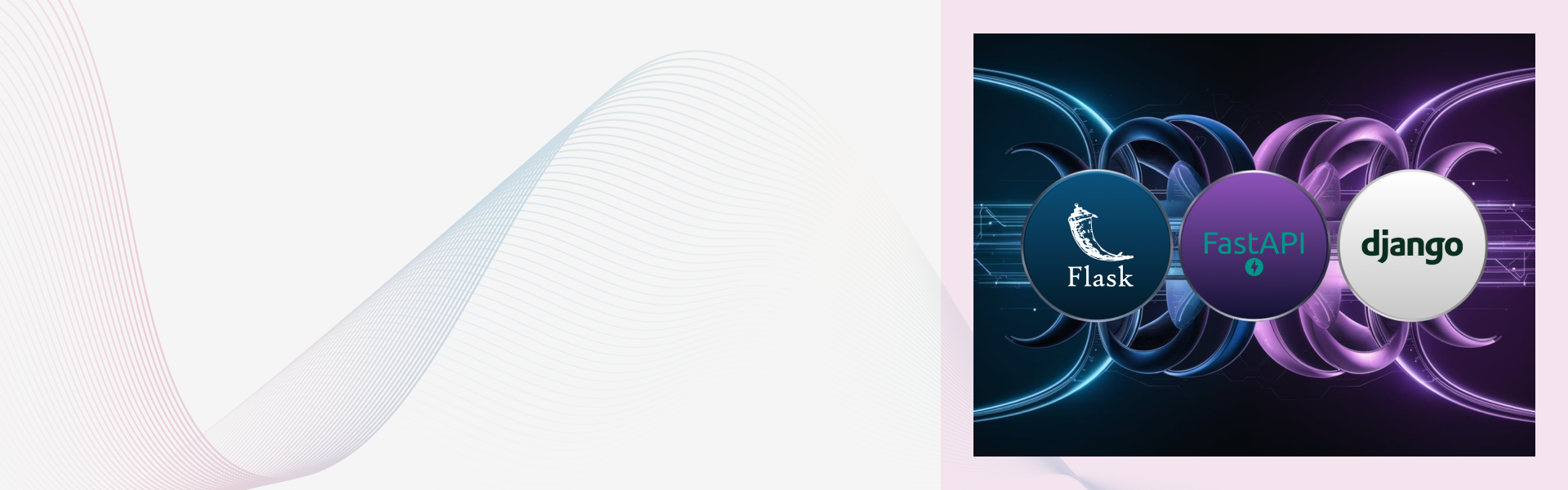Flask vs FastAPI vs Django: Choose the Best Python Framework