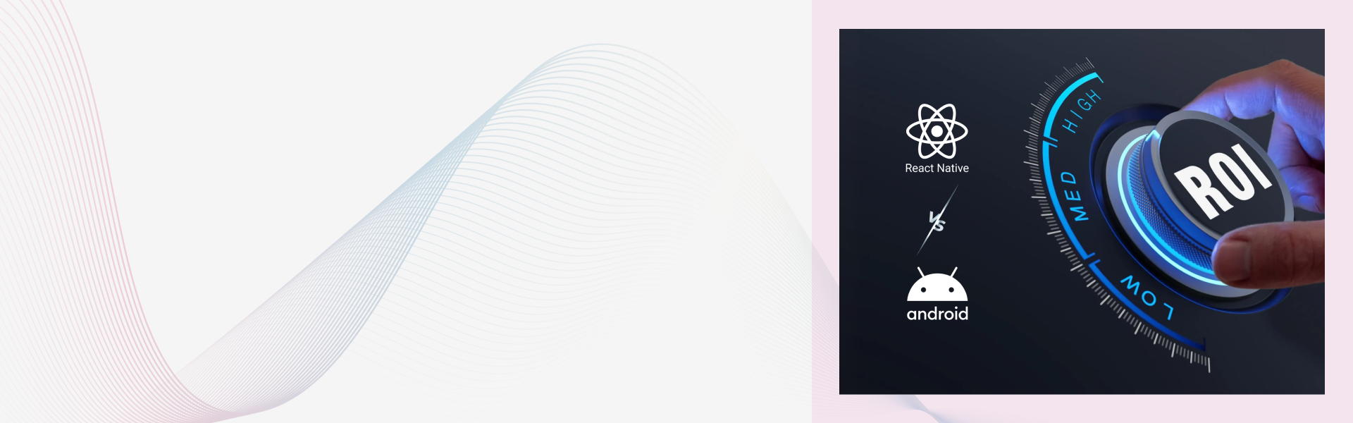 React Native vs Native Android: A Detailed ROI Analysis