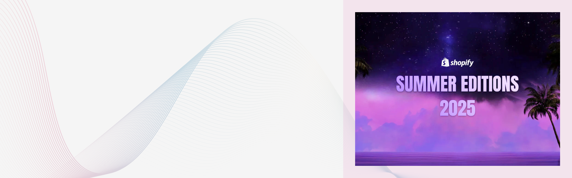 Shopify Summer Edition 2025 Horizons - Powerful Features for Businesses and Developers