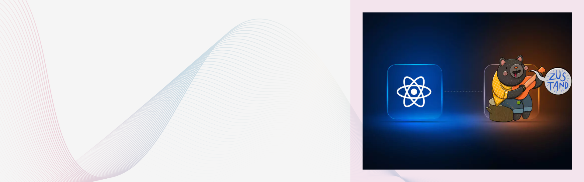 Zustand Explained: Simple & Fast React State Management