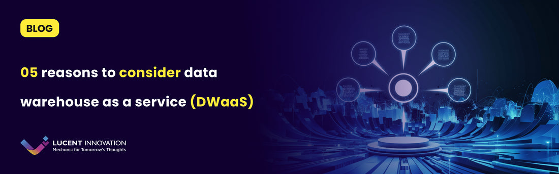 5 Reasons to Consider Data Warehouse as a Service Today