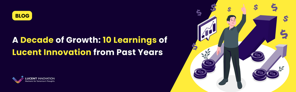 A Decade of Growth: 10 Learnings of Lucent Innovation from Past Years