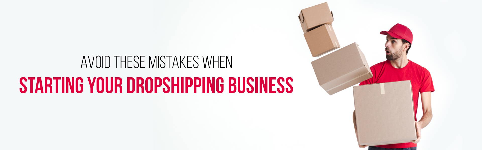 Avoid These Mistakes When Starting Your Dropshipping Business