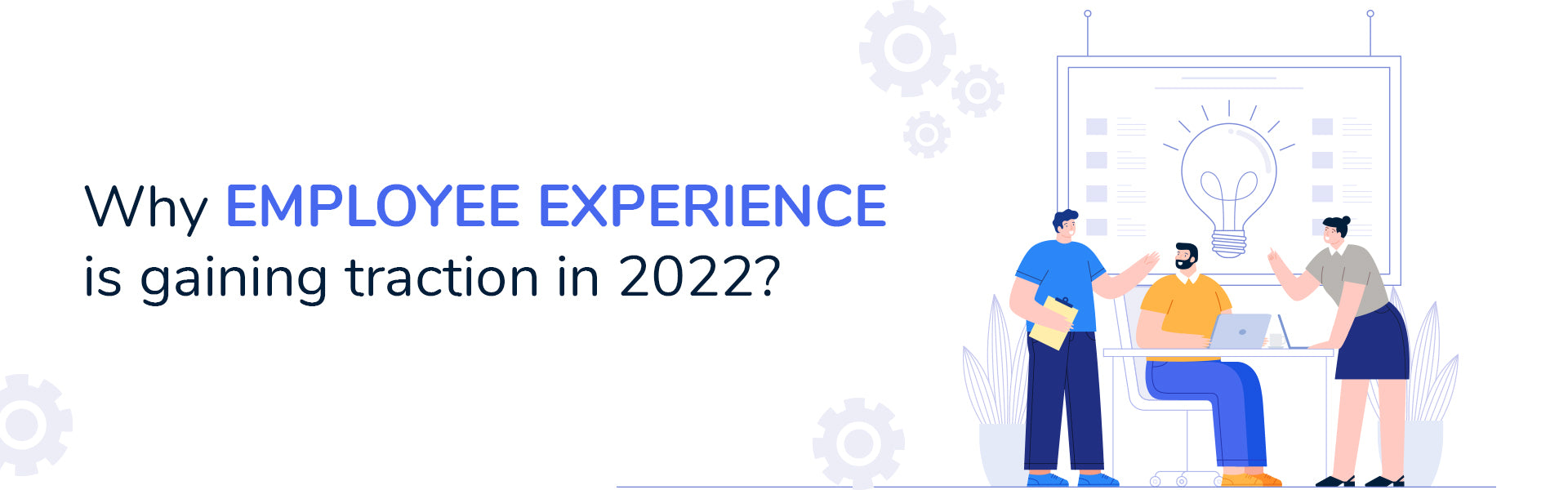 Why is employee experience gaining traction in 2022?