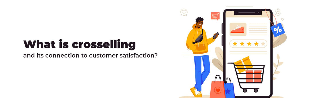 What is Cross selling and its connection to customer satisfaction ?