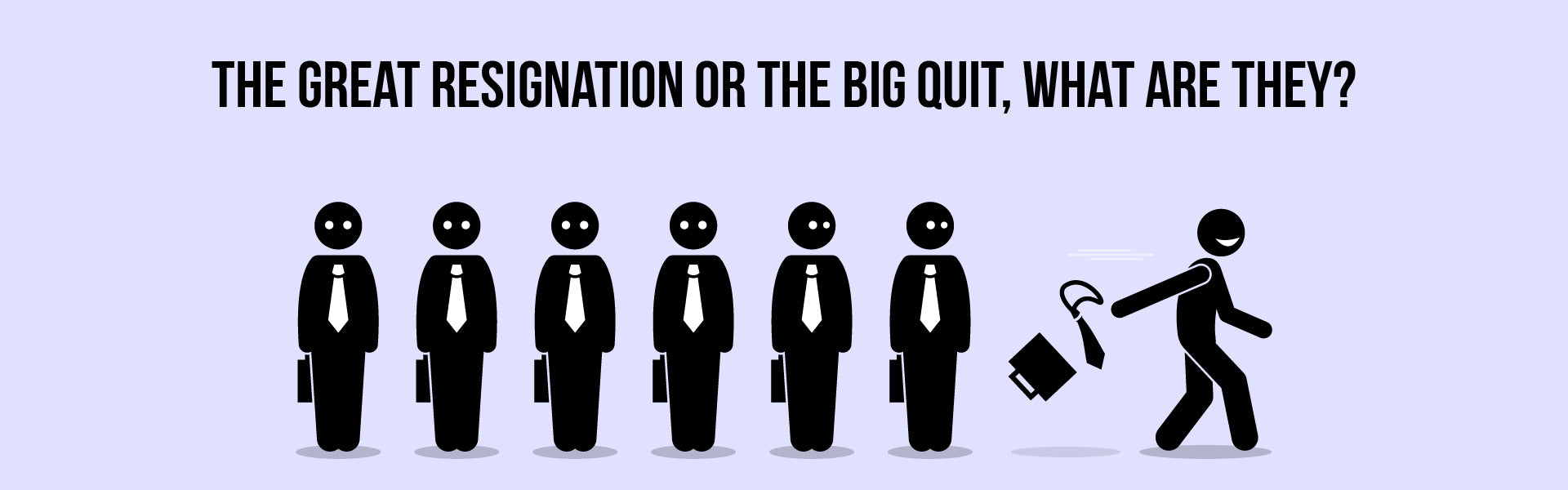The Great Resignation or the Big Quit, what are they?