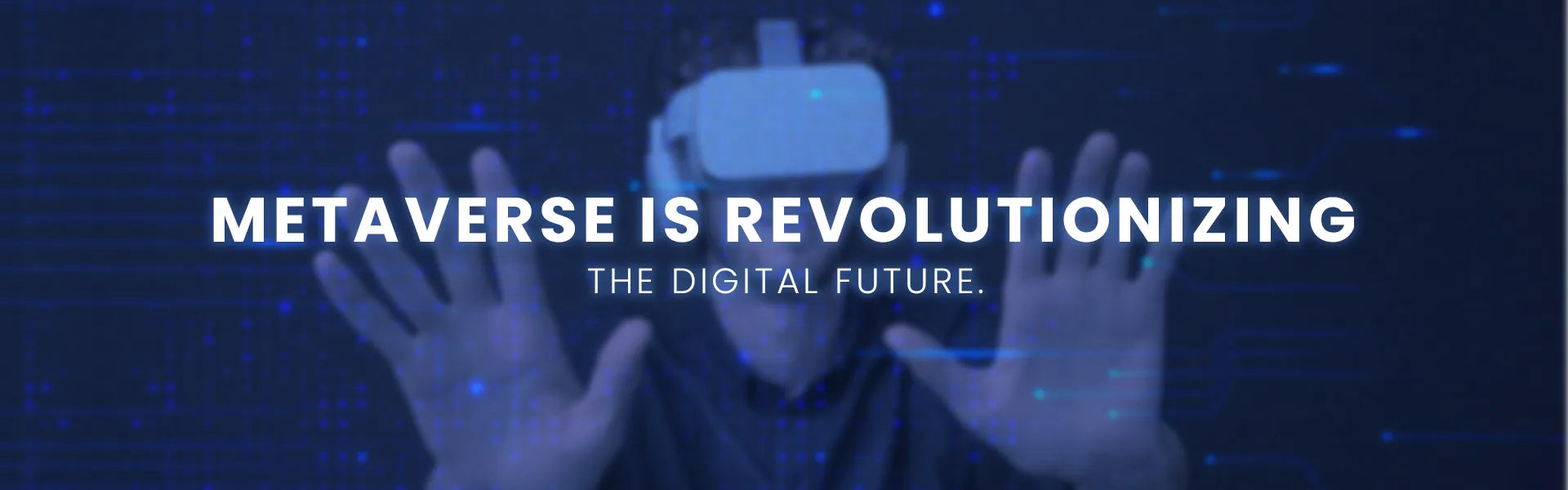 Metaverse is revolutionizing the digital future.