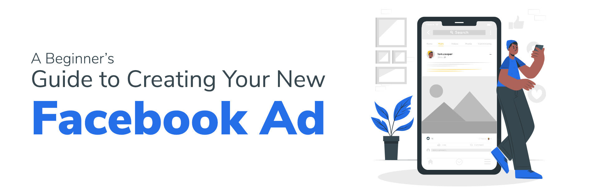 A Beginner’s Guide to Creating Your New Facebook Ad