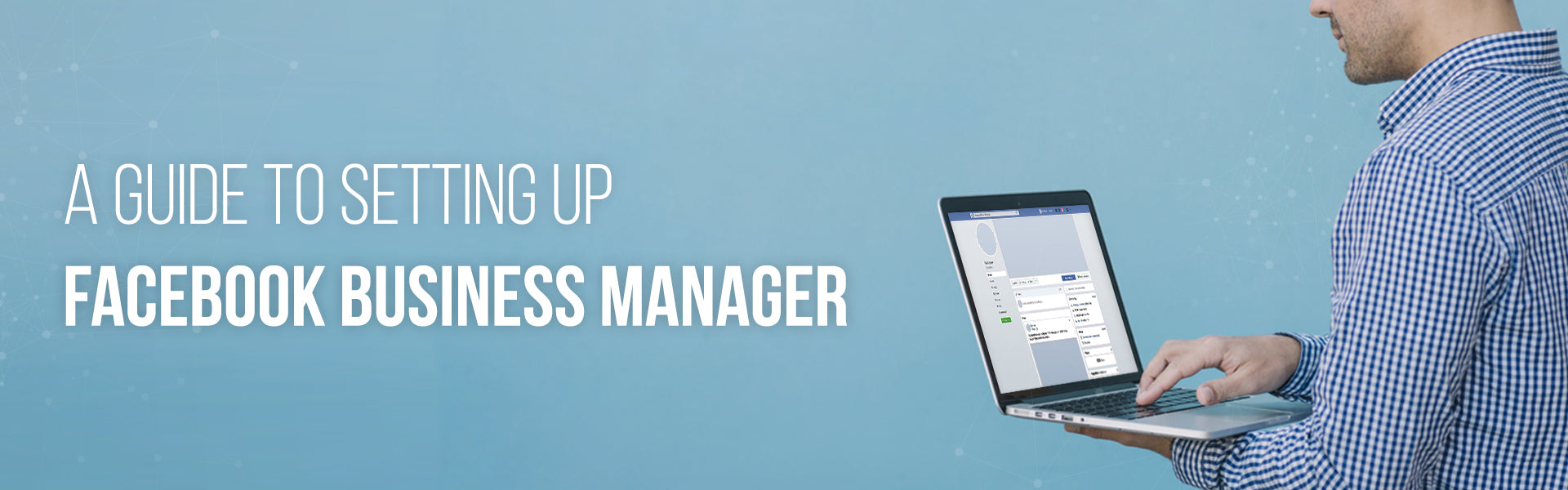 A Guide to Setting up Facebook Business Manager