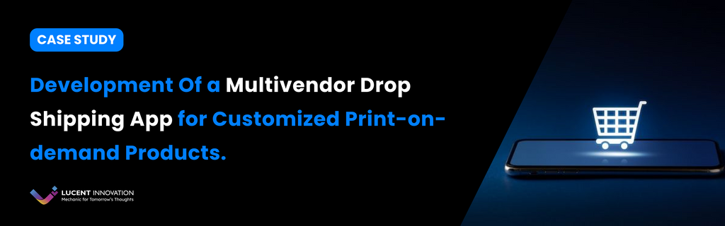 Development Of a Multivendor Drop Shipping App for Customized Print-on-demand Products