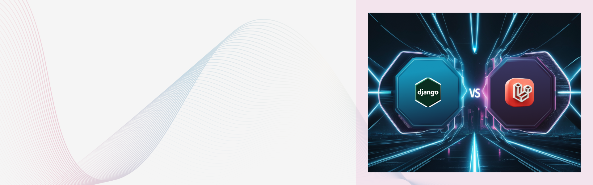 Django vs. Laravel: The Showdown for Backend Development