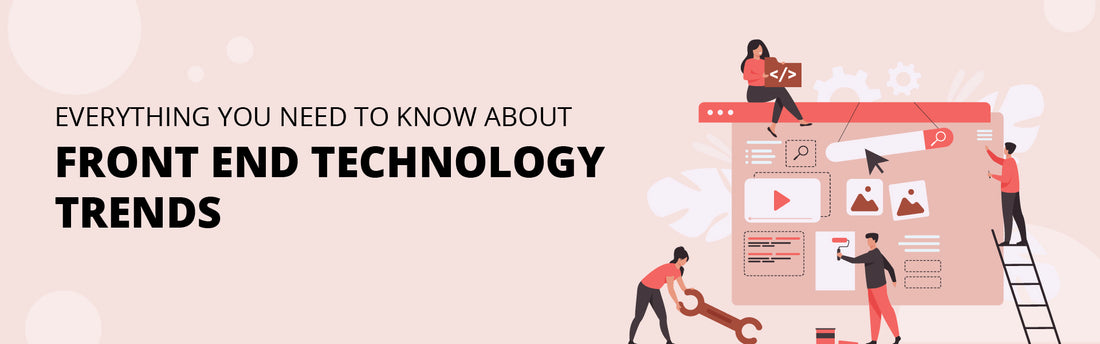 Everything you need to know about Front End Technology Trends