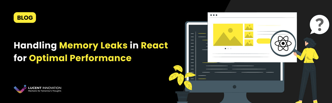 Handling Memory Leaks in React for Optimal Performance