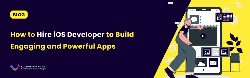  How to Hire iOS Developers to Build Engaging and Powerful Apps