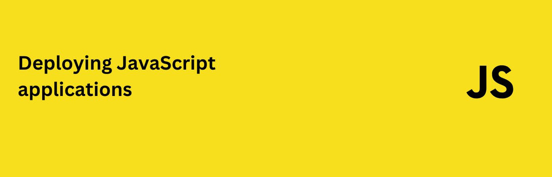 Deploying JavaScript applications