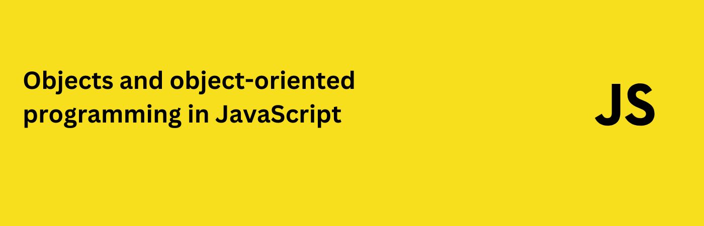 Objects and object-oriented programming in JavaScript