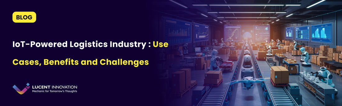 The IoT-Powered Logistics Industry: Advantages, Applications, and Challenges