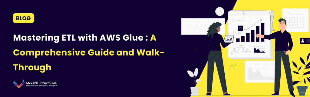 Mastering ETL with AWS Glue: A Comprehensive Guide and Walk-Through