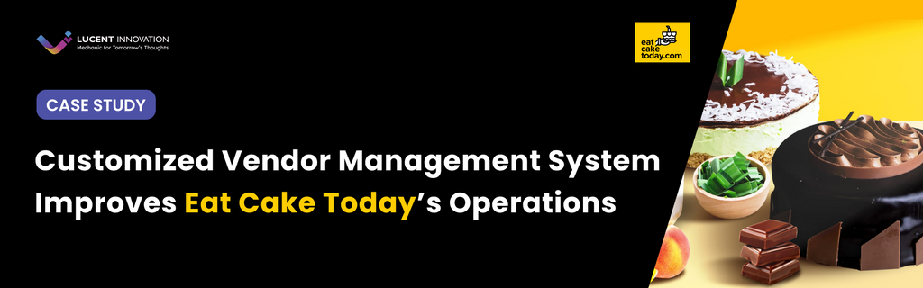 Customized Vendor Management System Improves Eat Cake Today’s Operations.
