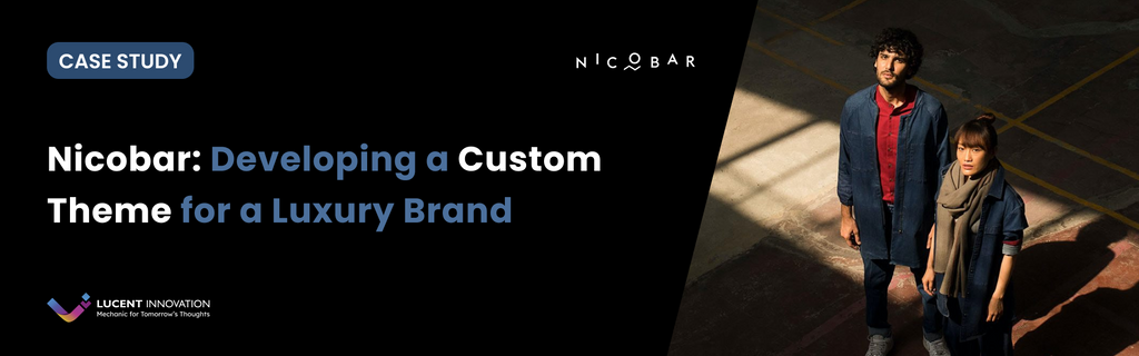 Nicobar: Developing a Custom Theme for a Luxury Brand