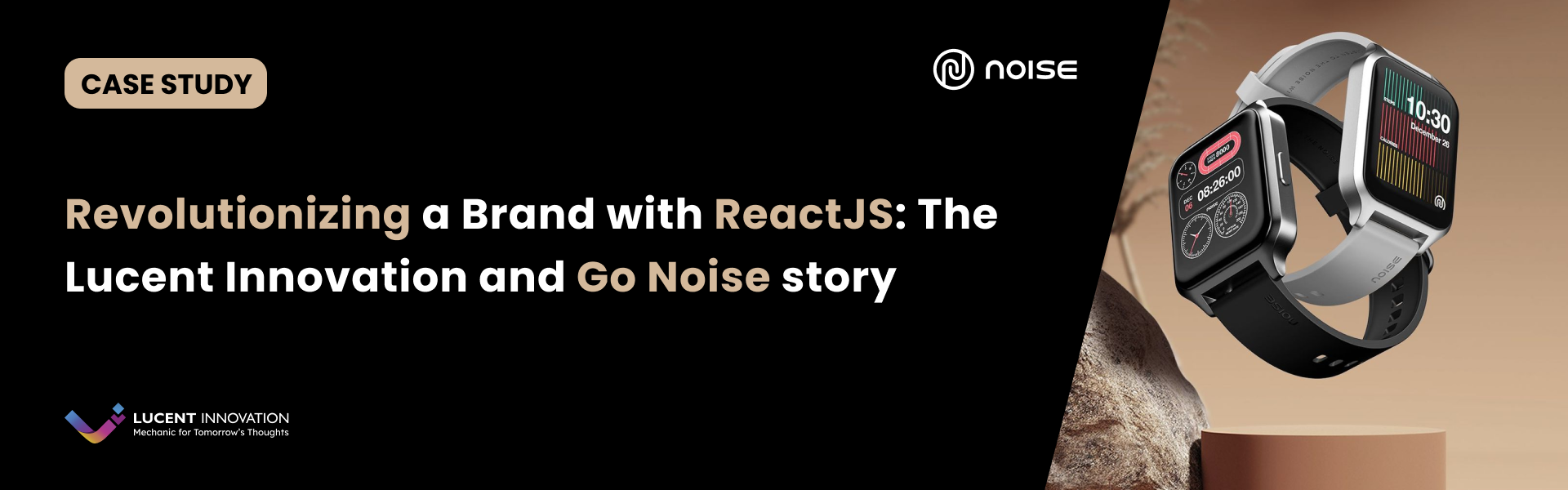 Revolutionizing a Brand With ReactJS: Go Noise and Lucent Innovation Story