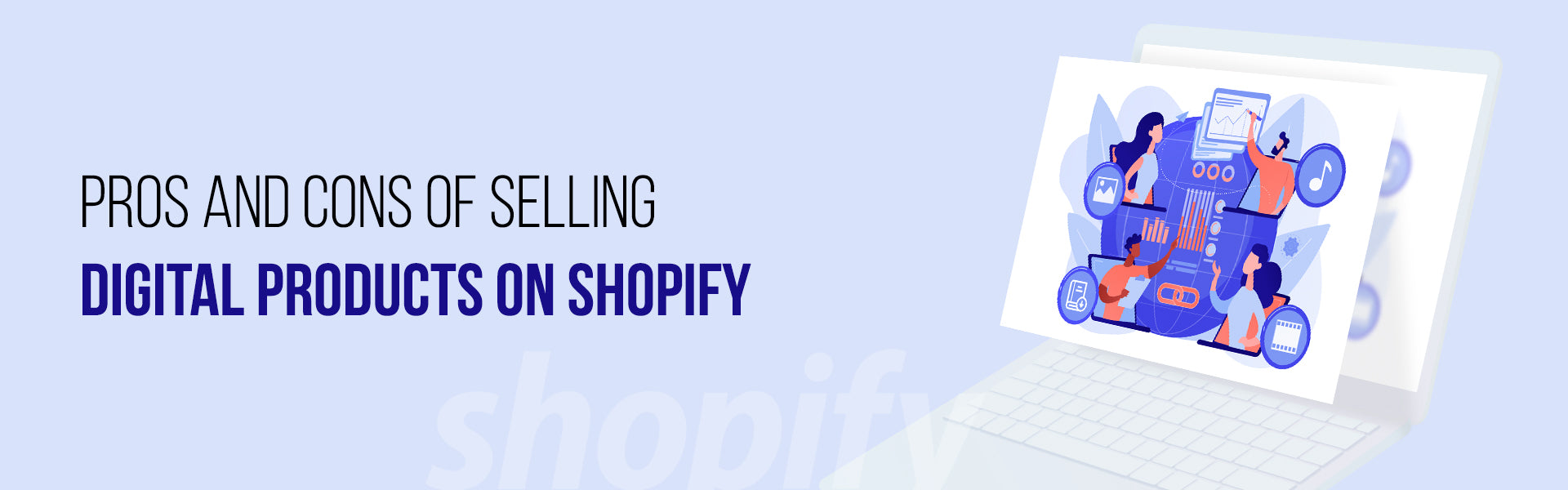 Pros and Cons of Selling Digital Products on Shopify