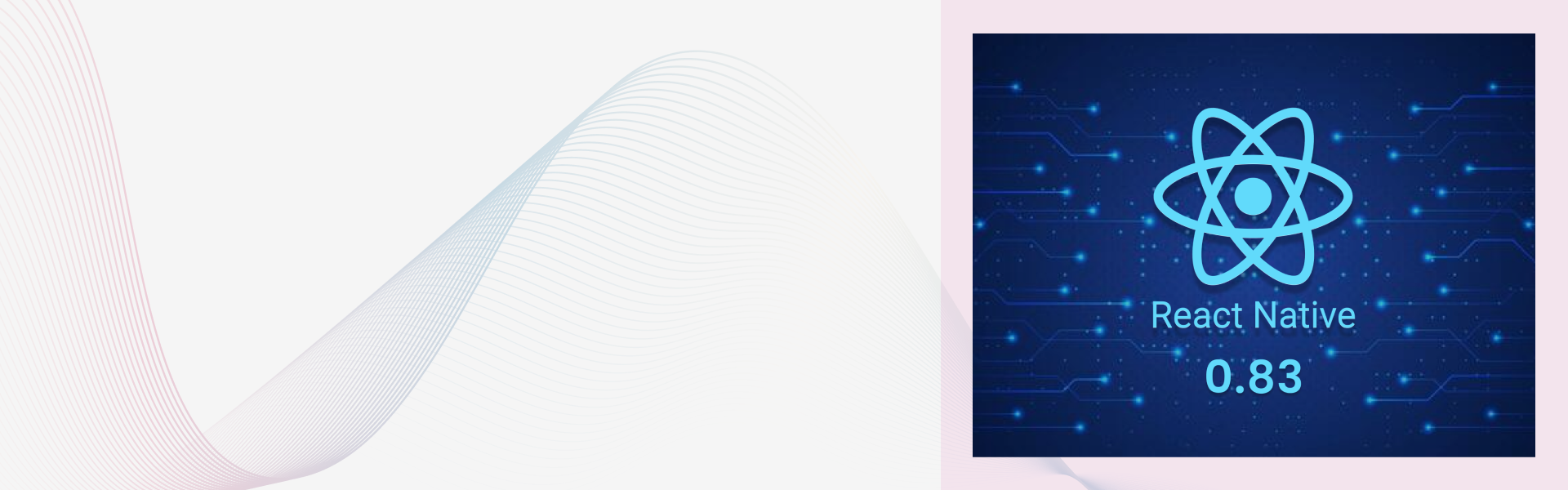 React Native 0.83: What’s New in the Latest Version?