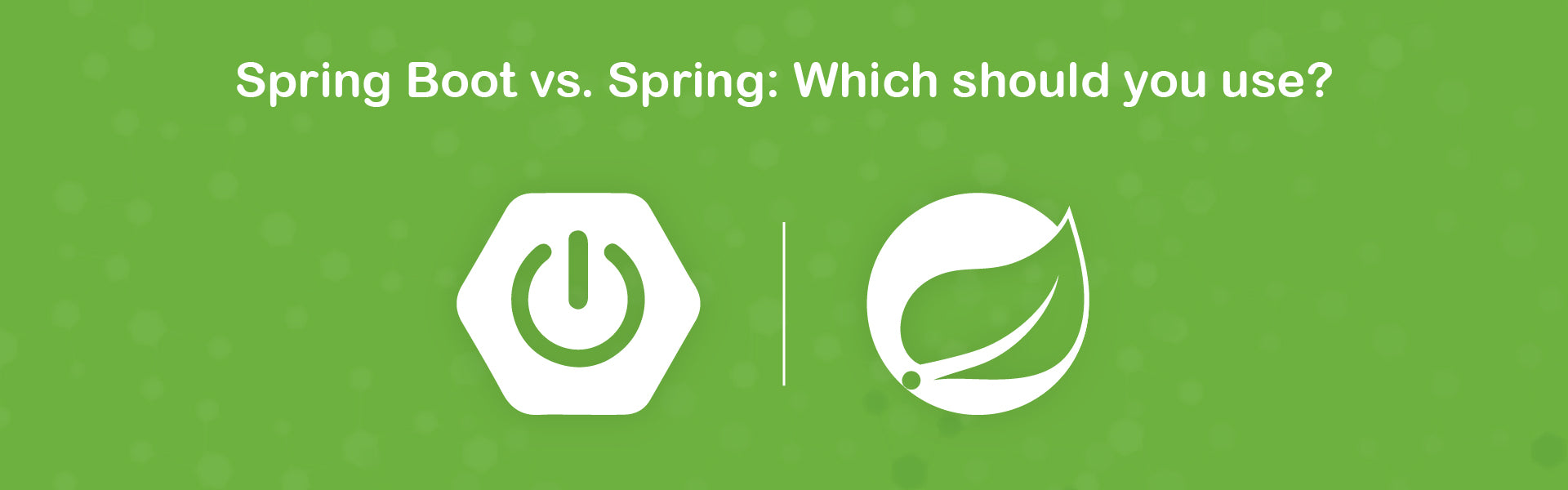 Spring Boot vs. Spring: Which should you use?