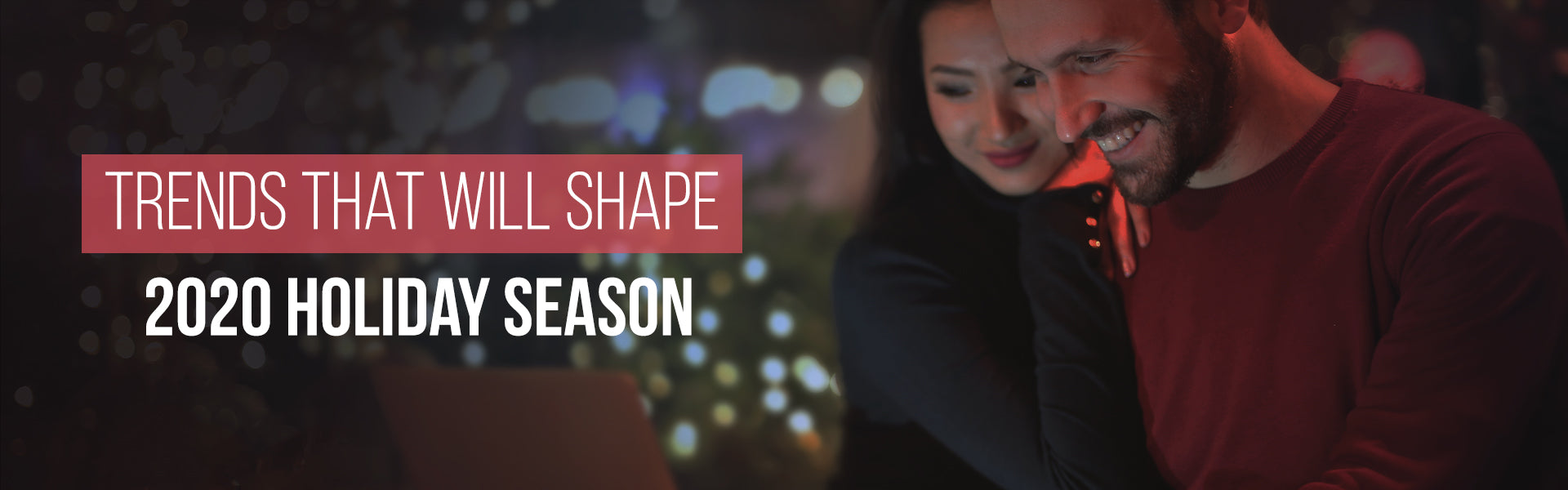Trends That Will Shape 2020 Holiday Season