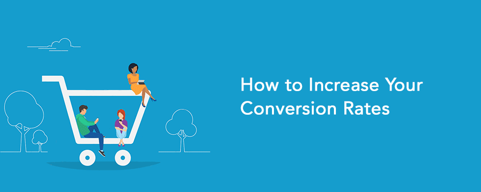 How to Increase Your Conversion Rates