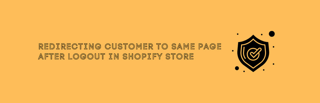 Redirecting customer to same page after logout in shopify store