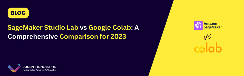 SageMaker Studio Lab vs Google Colab: A Comprehensive Comparison for 2023