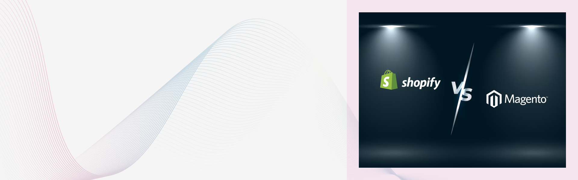 Shopify vs. Magento: Which is Better for E-Commerce Business