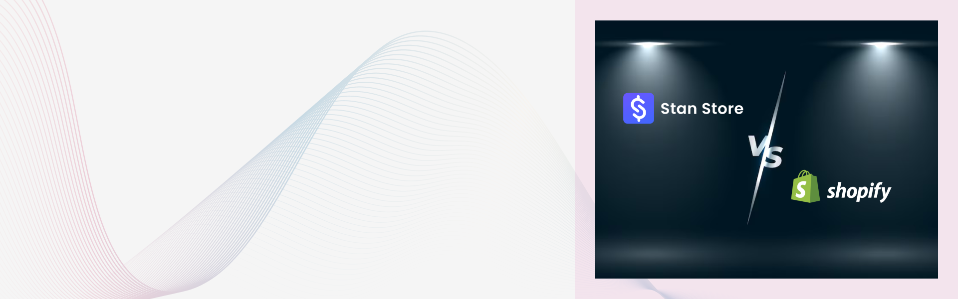 Stan Store vs Shopify: What to Choose for Your Online Stores?