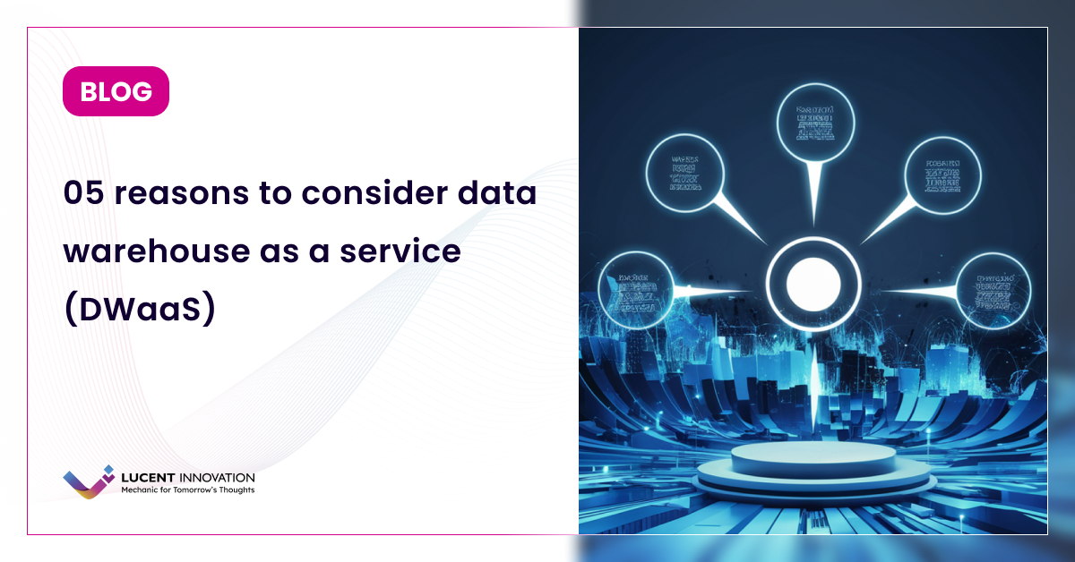 5 Reasons to Consider Data Warehouse as a Service Today
