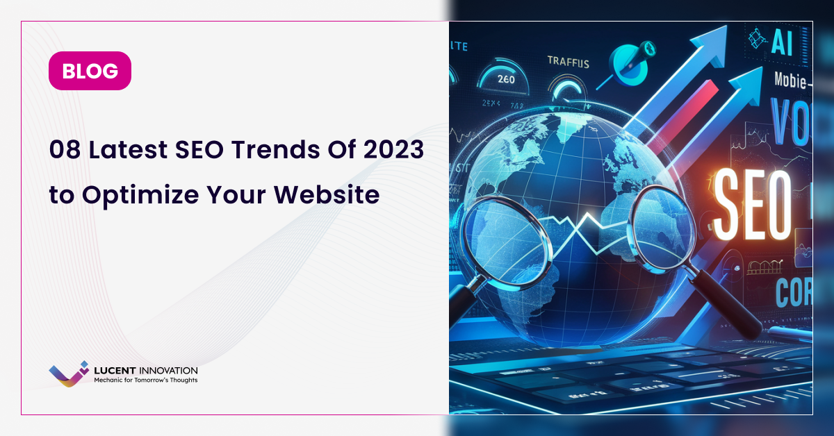 Top 08 Latest SEO Trends Of 2023 to Optimize Your Website