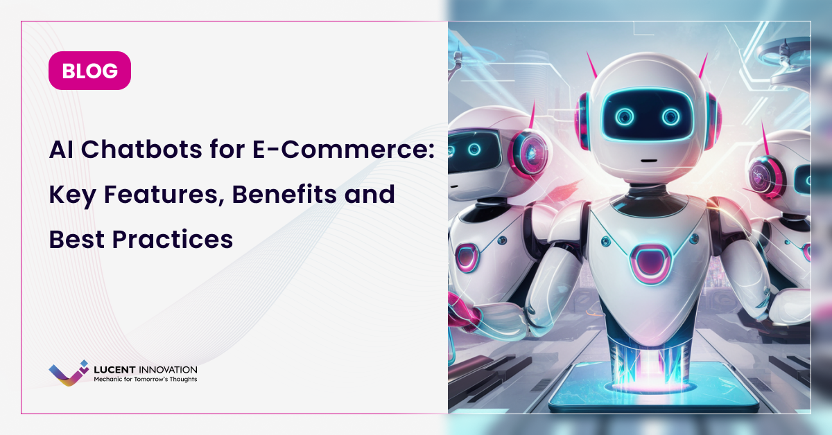 AI Chatbots for E-Commerce: Key Features, Benefits and Best Practices