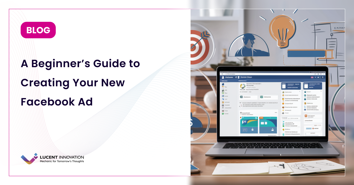 A Beginner’s Guide to Creating Your New Facebook Ad