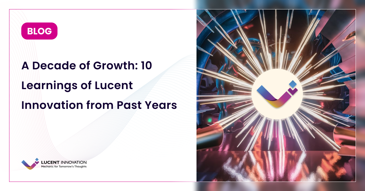 A Decade of Growth: 10 Learnings of Lucent Innovation from Past Years