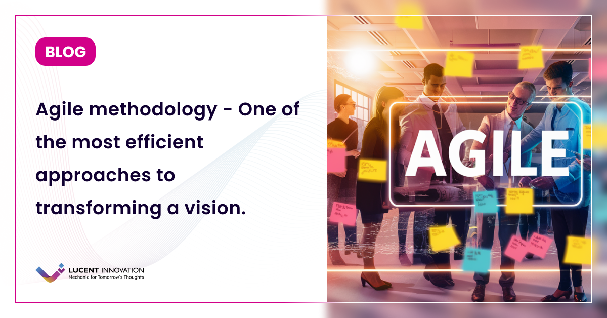 Agile Methodology - Most Efficient Approaches to Transforming a Vision