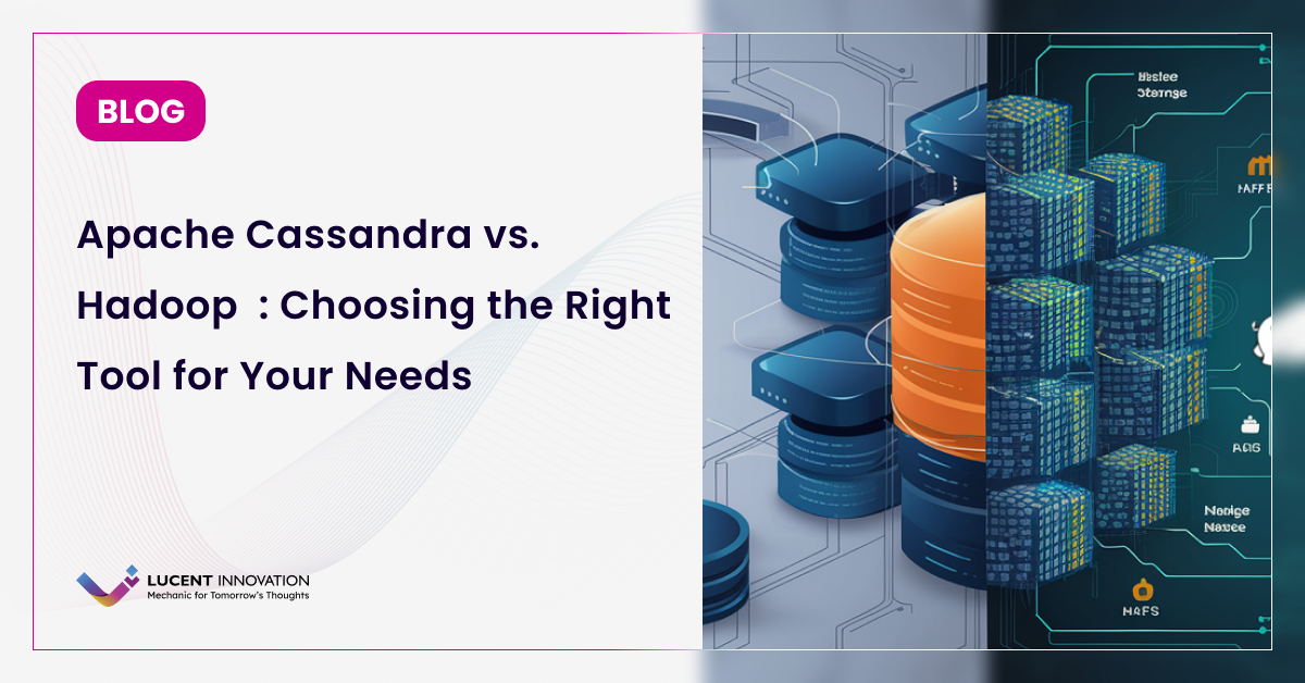 Apache Cassandra vs. Hadoop- Diving into Data Solutions