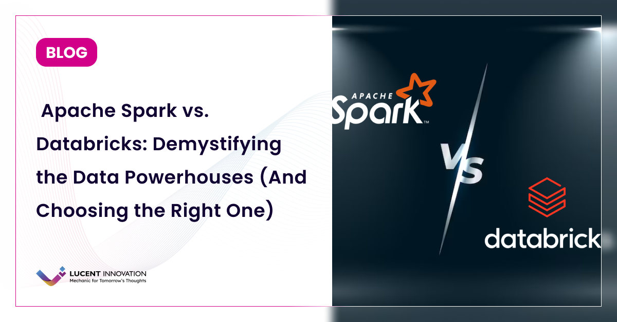Apache Spark vs. Databricks: Demystifying the Data Powerhouses