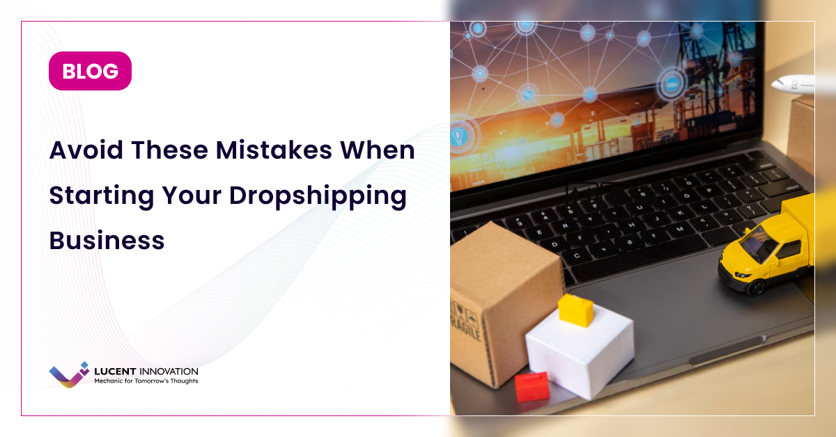 Avoid These Mistakes When Starting Your Dropshipping Business