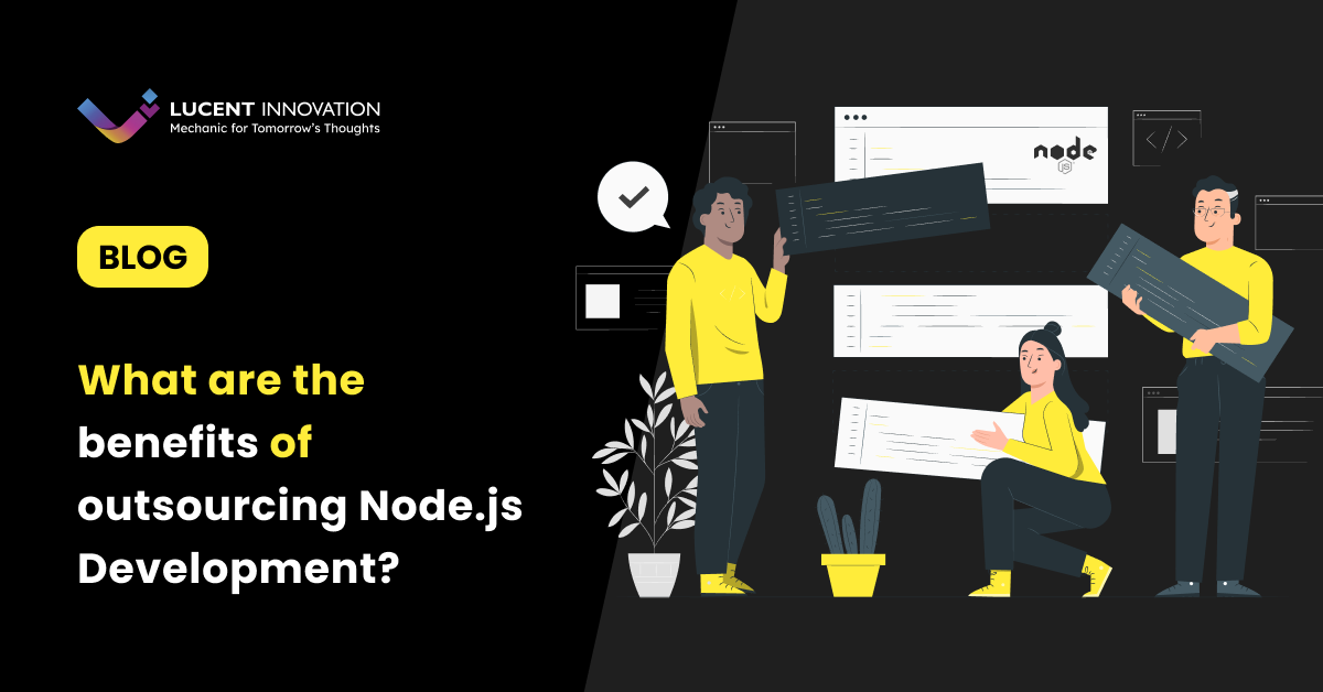 Benefits of outsourcing node.js development services | Lucent Innovation