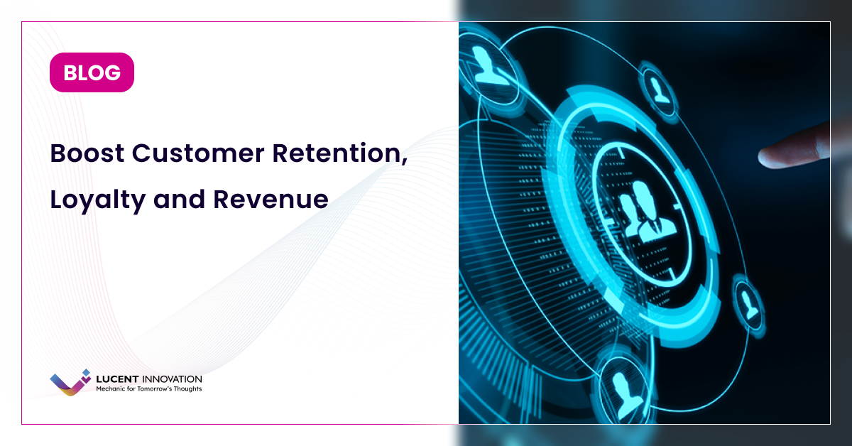 Boost Customer Retention, Loyalty and Revenue