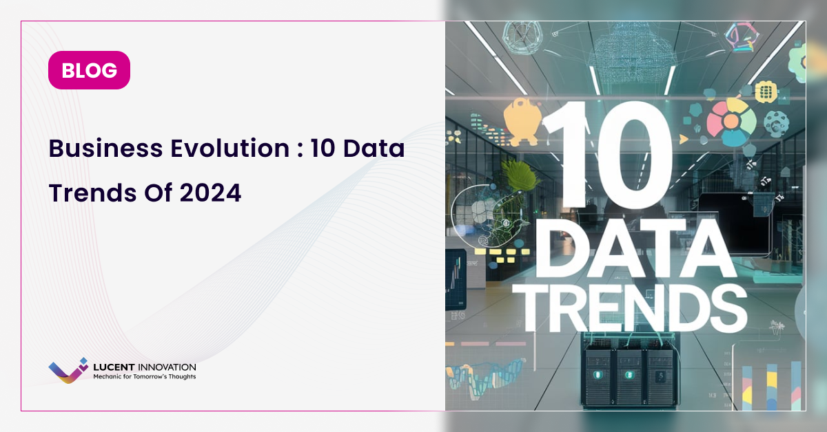 Top 10 Data Trends Redefining Your Business in 2024