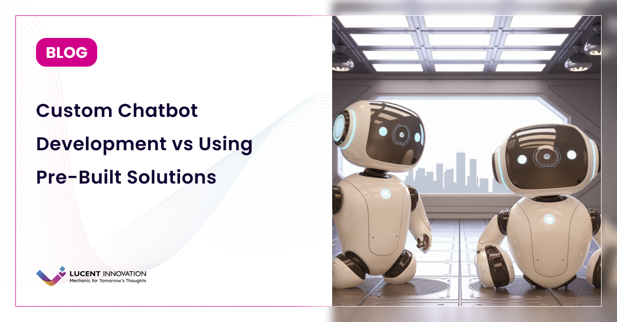 Custom Chatbot Development vs Pre-Built Solutions: A Comparison Guide