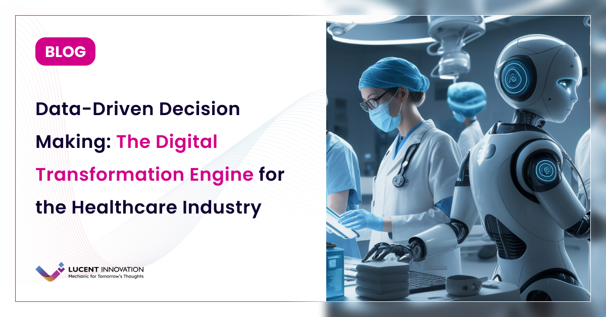 How Data-Driven Approach for Decision Making is Revolutionizing Healthcare?